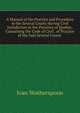 A Manual of the Practice and Procedure in the Several Courts Having Civil Jurisdiction in the Province of Quebec, Containing the Code of Civil . of Practice of the Said Several Courts ., Ivan Wotherspoon 