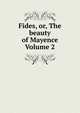 Fides, or, The beauty of Mayence Volume 2, 