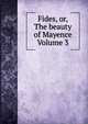 Fides, or, The beauty of Mayence Volume 3, 