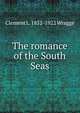 The romance of the South Seas, Clement L. 1852-1922 Wragge 