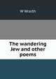 The wandering Jew and other poems, W Wraith 