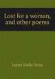 Lost for a woman, and other poems, James Eddie Wray 