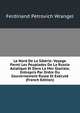 Le Nord De La Siberie: Voyage Parmi Les Peuplades De La Russie Asiatique Et Dans La Mer Glaciale, Entrepris Par Ordre Du Gouvernement Russe Et Execute (French Edition), Ferdinand Petrovich Wrangel 