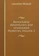 Remarkable Adventurers and Unrevealed Mysteries, Volume 2, Lascelles Wraxall 
