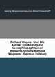 Richard Wagner Und Die Antike: Ein Beitrag Zur Kunstphilosophischen Weltanschauung Richard Wagners . (German Edition), Georg Wrassiwanopulos-Braschowanoff 