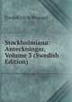 Stockholmiana: Anteckningar, Volume 3 (Swedish Edition), Fredrik Ulrik Wrangel 