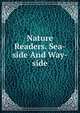 Nature Readers. Sea-side And Way-side, 