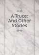 A Truce: And Other Stories, 