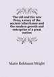 The old and the new Peru; a story of the ancient inheritance and the modern growth and enterprise of a great nation, Marie Robinson Wright 