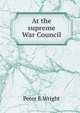 At the supreme War Council, Peter E Wright 