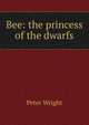 Bee: the princess of the dwarfs, Peter Wright 