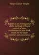 Report of an investigation of the methods of fiscal control of state institutions in New York, made for the State charities aid association, Henry Collier Wright 