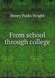 From school through college, Henry Parks Wright 