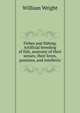 Fishes and fishing. Artificial breeding of fish, anatomy of their senses, their loves, passions, and intellects, William Wright 