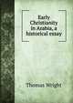 Early Christianity in Arabia, a historical essay, Thomas Wright 