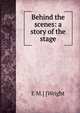 Behind the scenes: a story of the stage, E M.] [Wright 