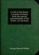 A visit to the States. A reprint of letters from the special correspondent of the Times. 1st-2d series, George Edward Wright 