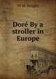 Dore By a stroller in Europe, W W Wright 