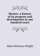 Mexico: a history of its progress and development in one hundred years, Marie Robinson Wright 