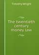 The twentieth century money law, Timothy Wright 