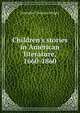 Children's stories in American literature, 1660-1860, Henrietta Christian Wright 