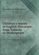 Children's stories in English literature: from Taliesin to Shakespeare, Henrietta Christian Wright 