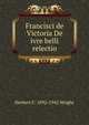 Francisci de Victoria De ivre belli relectio, Herbert F. 1892-1945 Wright 