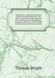 Uriconium; a historical account of the ancient Roman city, and of the excavations made upon its site, at Wroxeter, in Shropshire, forming a sketch of . of the Welsh border during the Roman period, Thomas Wright 