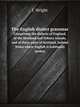 The English dialect grammar. Comprising the dialects of England, of the Shetland and Orkney islands, and of those parts of Scotland, Ireland Wales where English is habitually spoken, J. Wright 