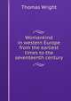 Womankind in western Europe from the earliest times to the seventeenth century, Thomas Wright 