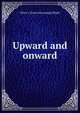 Upward and onward, Oliver J. [from old catalog] Wright 