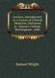 Lecture, Introductory to a Course of Clinical Medicine, Delivered in . Queen's College, Birmingham . 1846, Samuel Wright 