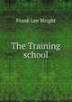 The Training school, Frank Lee Wright 