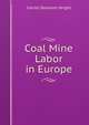 Coal Mine Labor in Europe, Wright, Carroll Davidson, 1840-1909 