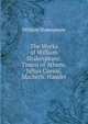 The Works of William Shakespeare: Timon of Athens. Julius Caesar. Macbeth. Hamlet, Уильям Шекспир 