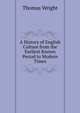 A History of English Culture from the Earliest Known Period to Modern Times, Thomas Wright 