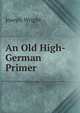 An Old High-German Primer, J. Wright 