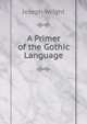 A Primer of the Gothic Language, J. Wright 