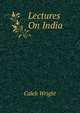 Lectures On India, Caleb Wright 