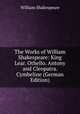 The Works of William Shakespeare: King Lear. Othello. Antony and Cleopatra. Cymbeline (German Edition), William Shakespeare 