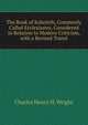 The Book of Koheleth, Commonly Called Ecclesiastes, Considered in Relation to Modern Criticism, with a Revised Transl, Charles Henry H. Wright 