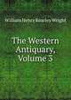The Western Antiquary, Volume 3, William Henry Kearley Wright 