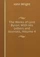 The Works of Lord Byron: With His Letters and Journals,, Volume 4, John Wright 