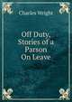 Off Duty, Stories of a Parson On Leave, Charles Wright 