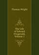 The Life of Edward Fitzgerald, Volume 1, Thomas Wright 