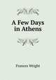 A Few Days in Athens, Frances Wright 