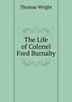 The Life of Colonel Fred Burnaby, Thomas Wright 