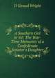 A Southern Girl in '61: The War-Time Memories of a Confederate Senator's Daughter, D Giraud Wright 
