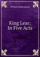 King Lear: In Five Acts, Уильям Шекспир 