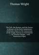 The Celt, the Roman, and the Saxon: A History of the Early Inhabitants of Britain, Down to the Conversion of the Anglo-Saxons to Christianity ; . / by Thomas Wright ; with Numerous Engra, Thomas Wright 